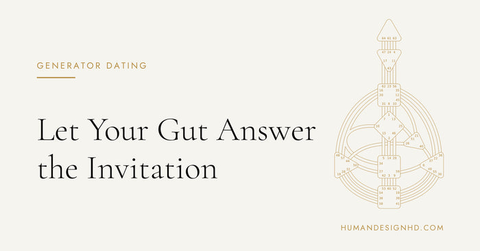 Generator Dating: Let Your Gut Answer the Invitation. Human Design HD.