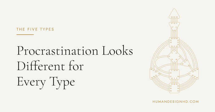Procrastination Looks Different for Every Type. Human Design HD.