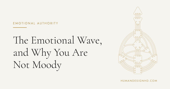 The Emotional Wave, and Why You Are Not Moody. Human Design HD.