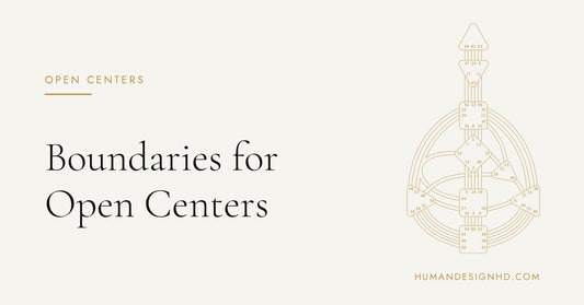 Boundaries for Open Centers. Human Design HD.