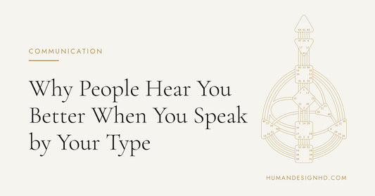 Why People Hear You Better When You Speak by Your Type. Human Design HD.