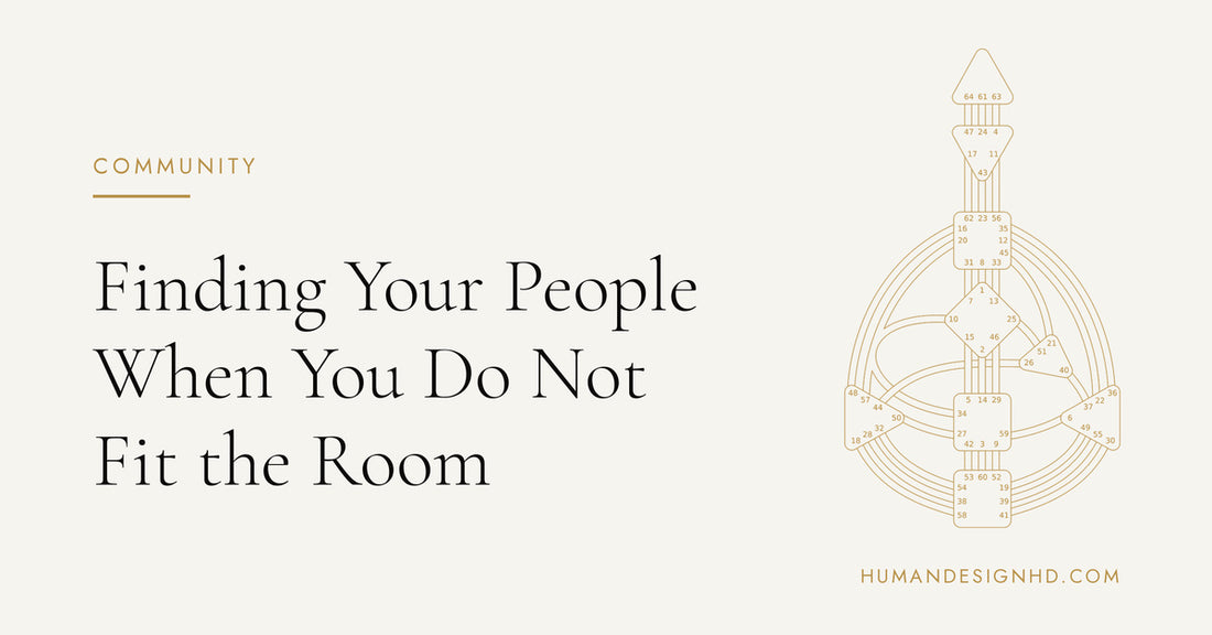 Finding Your People When You Do Not Fit the Room. Human Design HD.