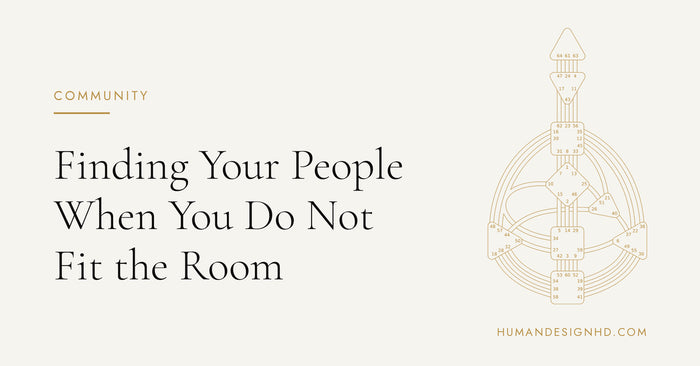 Finding Your People When You Do Not Fit the Room. Human Design HD.