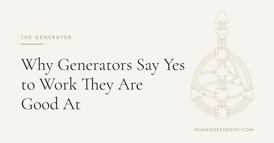 Why Generators Say Yes to Work They Are Good At. Human Design HD.