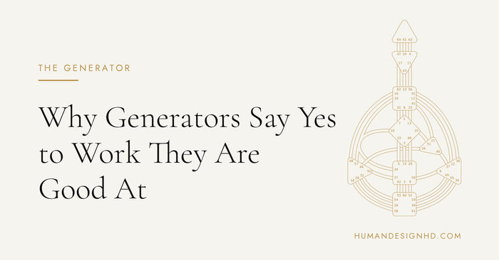 Why Generators Say Yes to Work They Are Good At. Human Design HD.