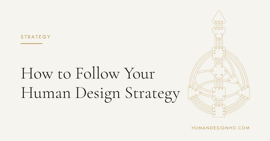 How to Follow Your Human Design Strategy. Human Design HD.