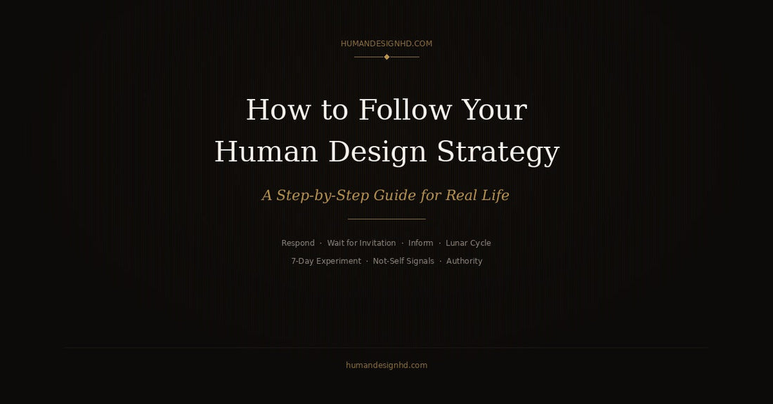 How to follow your Human Design Strategy — a step-by-step guide for real life