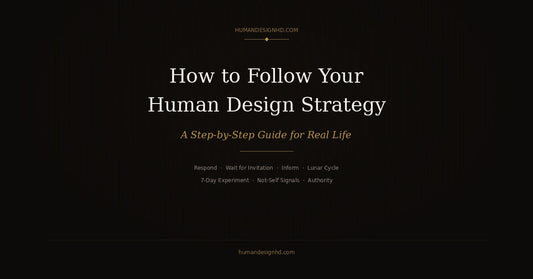 How to follow your Human Design Strategy — a step-by-step guide for real life