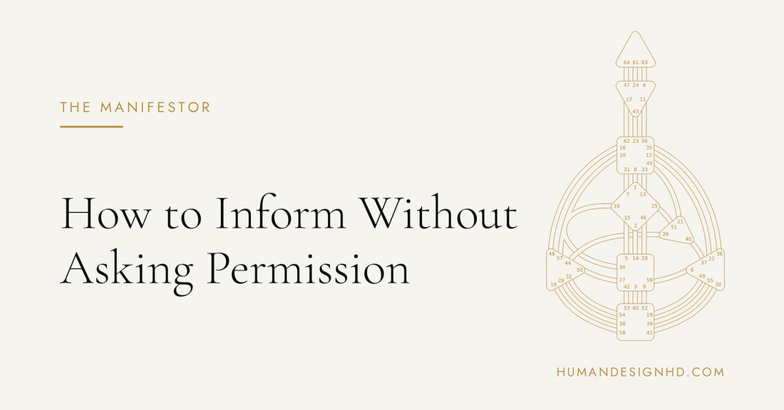 How to Inform Without Asking Permission. Human Design HD.