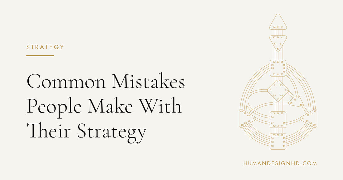 Common Mistakes People Make With Their Human Design Strategy. Human Design HD.