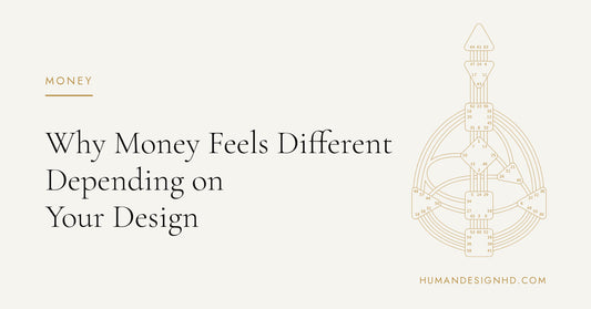 Why Money Feels Different Depending on Your Design. Human Design HD.