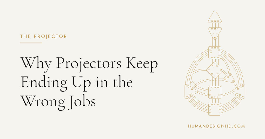 Why Projectors Keep Ending Up in the Wrong Jobs. Human Design HD.