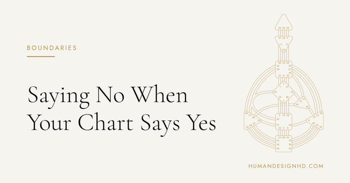 Saying No When Your Chart Says Yes. Human Design HD.
