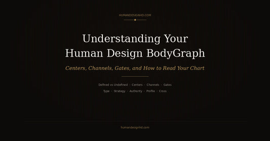 Understanding your Human Design BodyGraph — centers, channels, gates, and how to read your chart
