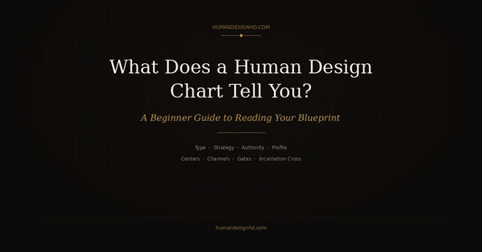 What does a Human Design chart tell you — beginner guide to reading your blueprint