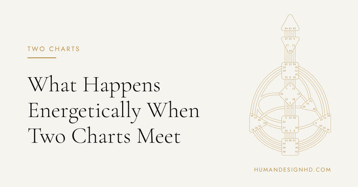 What Happens Energetically When Two Charts Meet. Human Design HD.