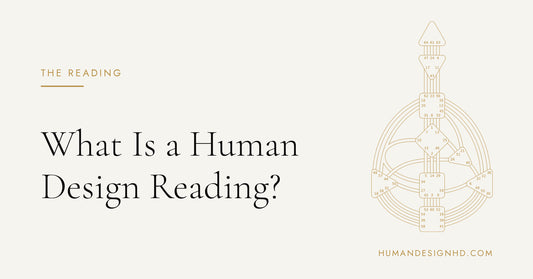 What Is a Human Design Reading? Everything You Need to Know. Human Design HD.
