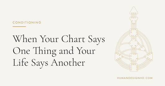 When Your Chart Says One Thing and Your Life Says Another. Human Design HD.