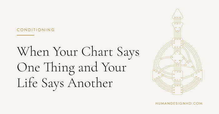 When Your Chart Says One Thing and Your Life Says Another. Human Design HD.