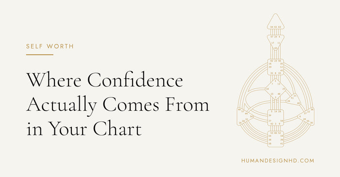 Where Confidence Actually Comes From in Your Chart. Human Design HD.