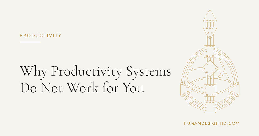 Why Productivity Systems Do Not Work for You. Human Design HD.