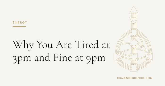 Why You Are Tired at 3pm and Fine at 9pm. Human Design HD.