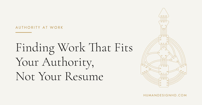Finding Work That Fits Your Authority, Not Your Resume. Human Design HD.